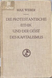 Max Weber: Die protestantische Ethik und der Geist des Kapitalismus