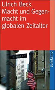 Ulrich Beck: Macht und Gegenmacht im globalen Zeitalter