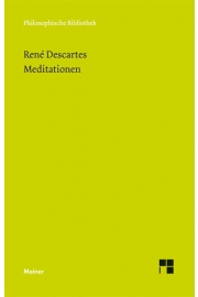 René Descartes: Meditationen über die erste Philosophie. Meiner.