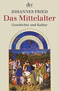 Johannes Fried: Das Mittelalter