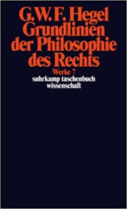 G. W. F. Hegel: Grundlinien der Philosophie des Rechts