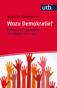Hubertus Niedermaier: Wozu Demokratie?